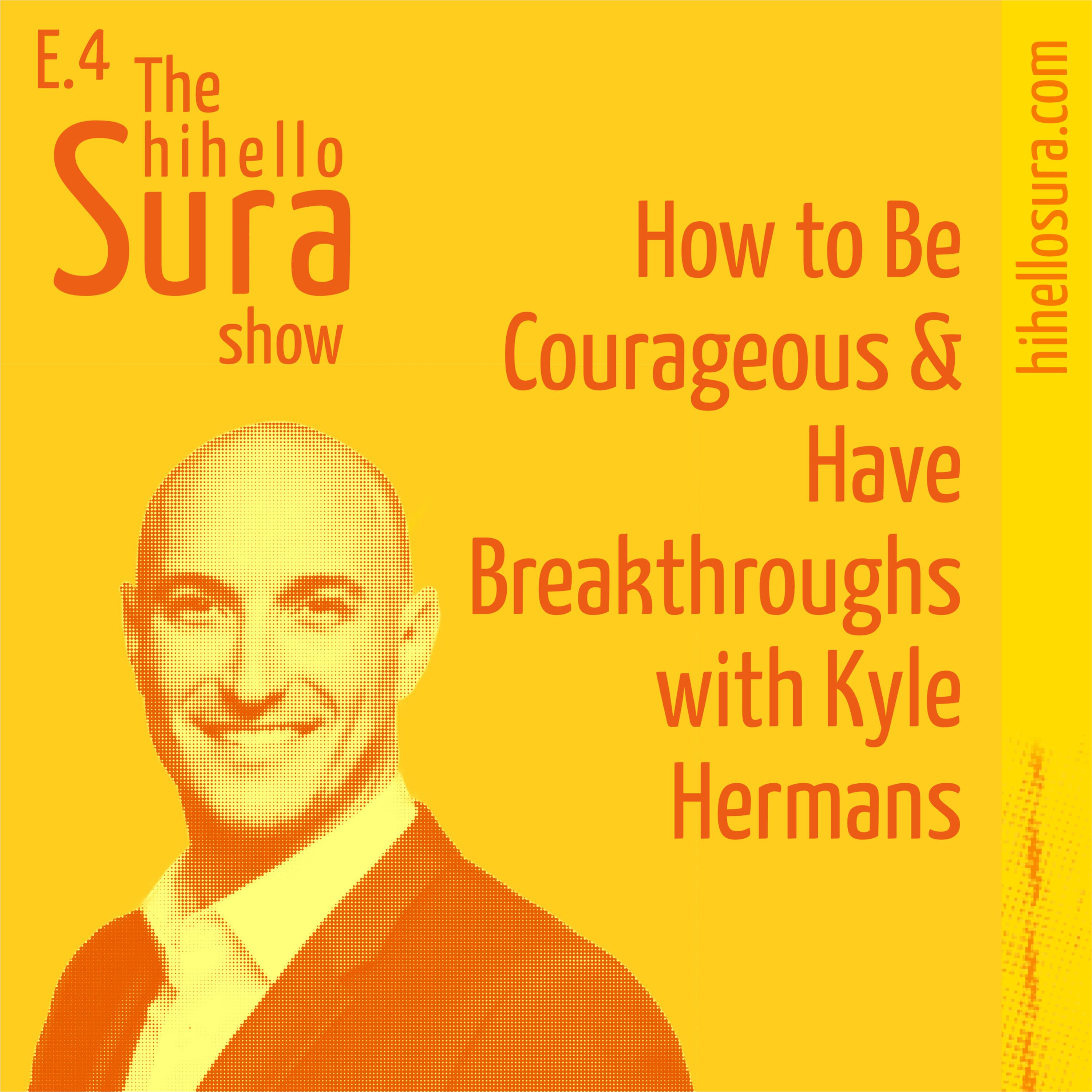 Cover art for episode 4: How to Be Courageous & Have Breakthroughs with Kyle Hermans