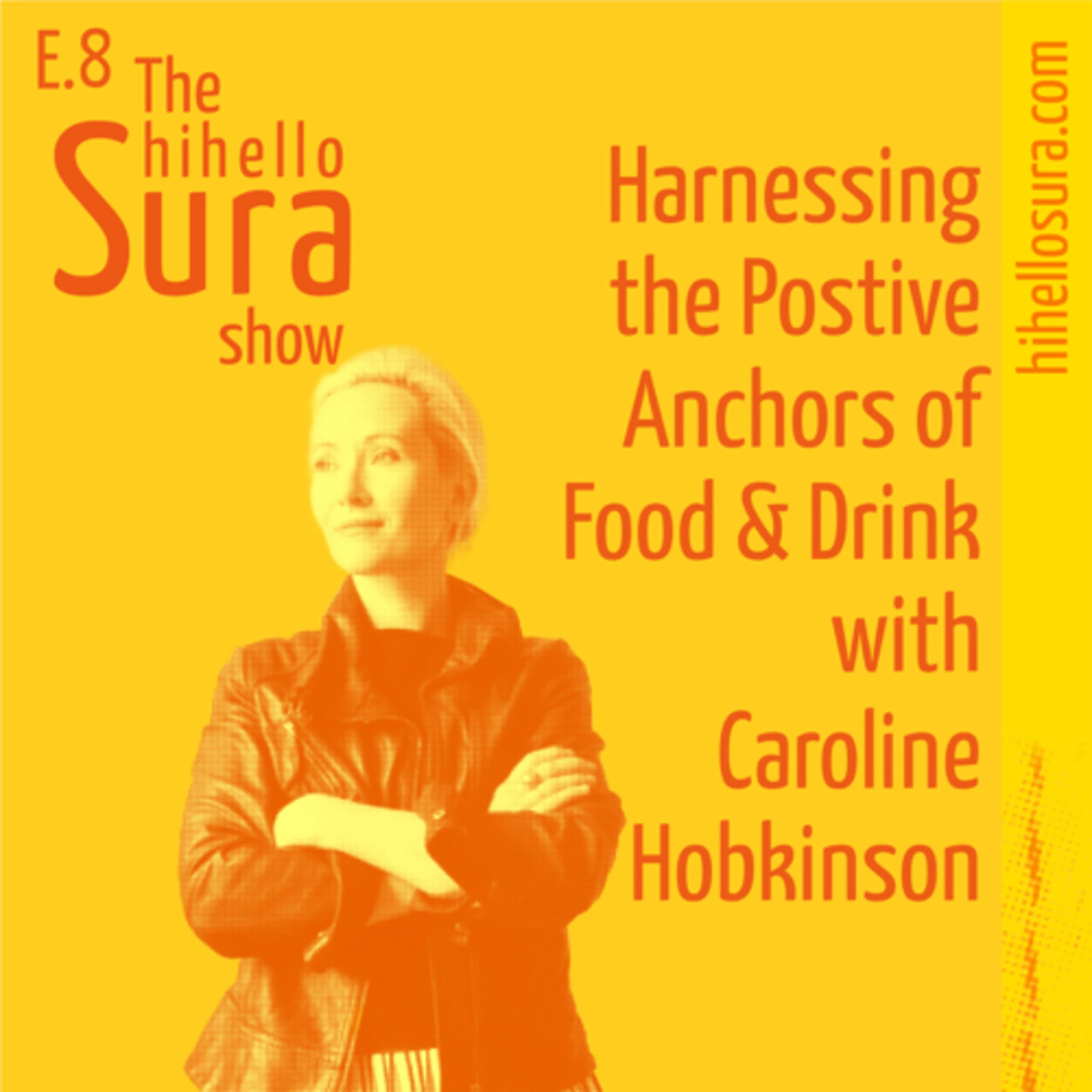 Cover art for episode 8: Harnessing the Postive Anchors of Food & Drink with Caroline Hobkinson