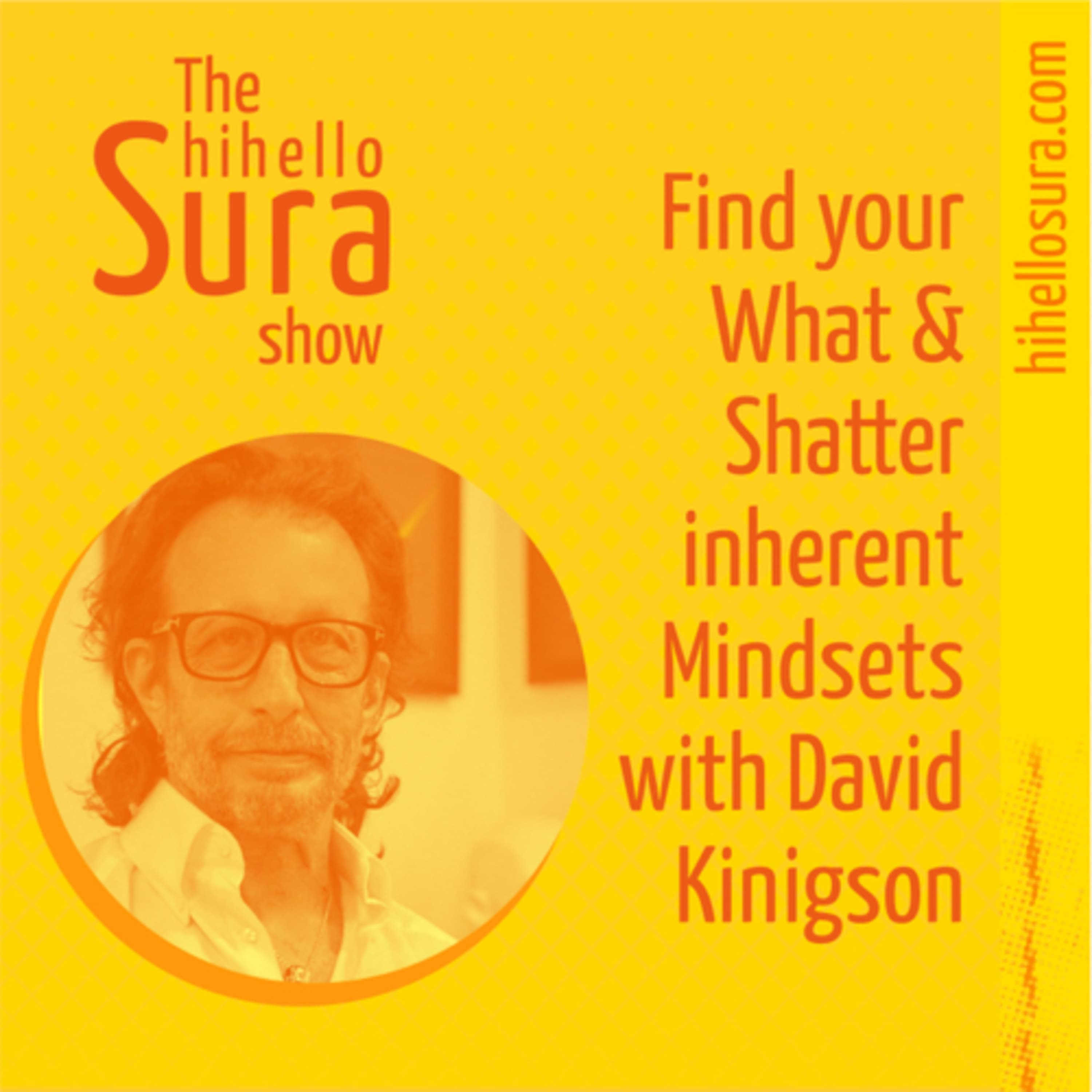 Cover art for episode 18: Find your What & Shatter inherent Mindsets with David Kinigson