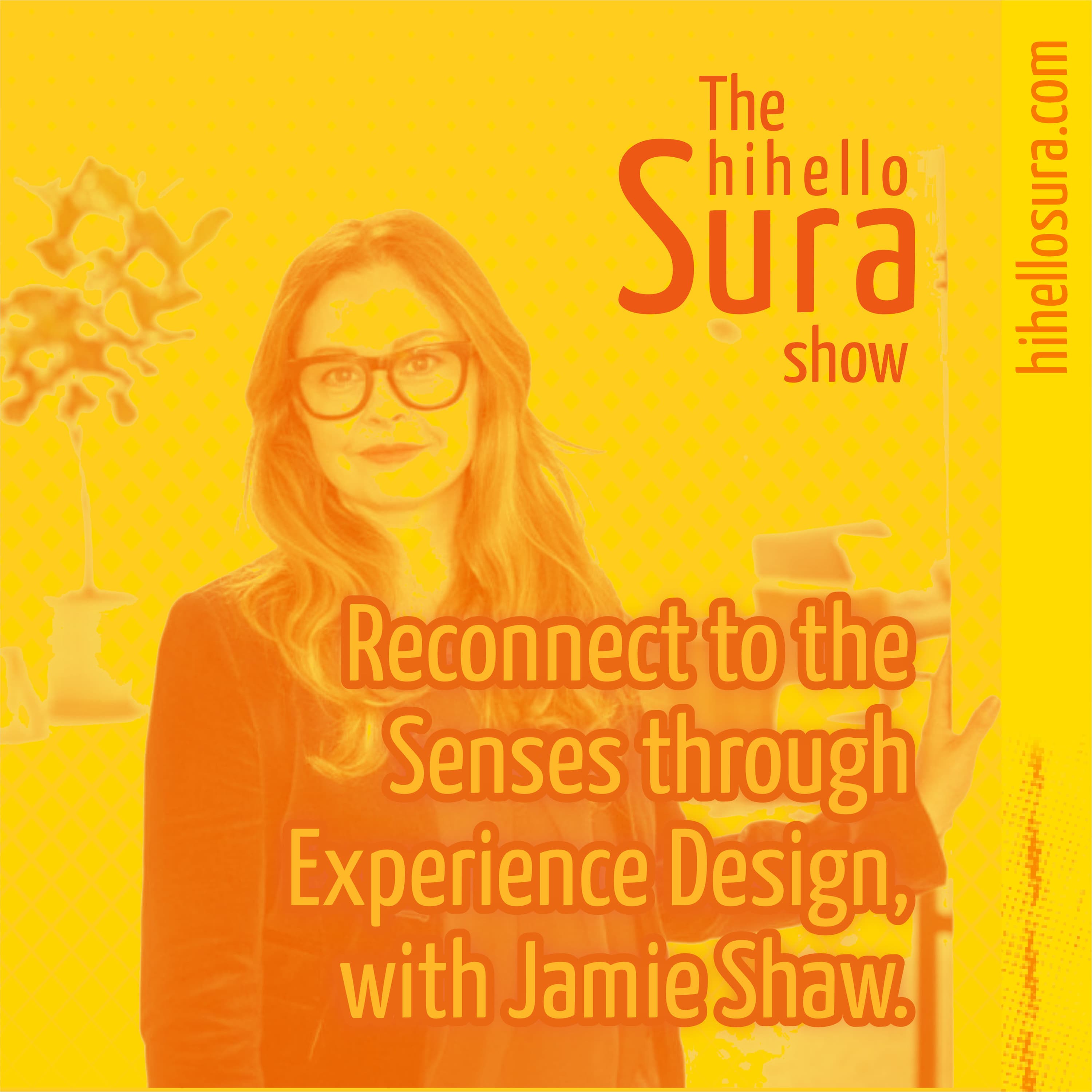 Cover art for episode 25: Reconnect to the Senses through Experience Design, with Jamie Shaw.